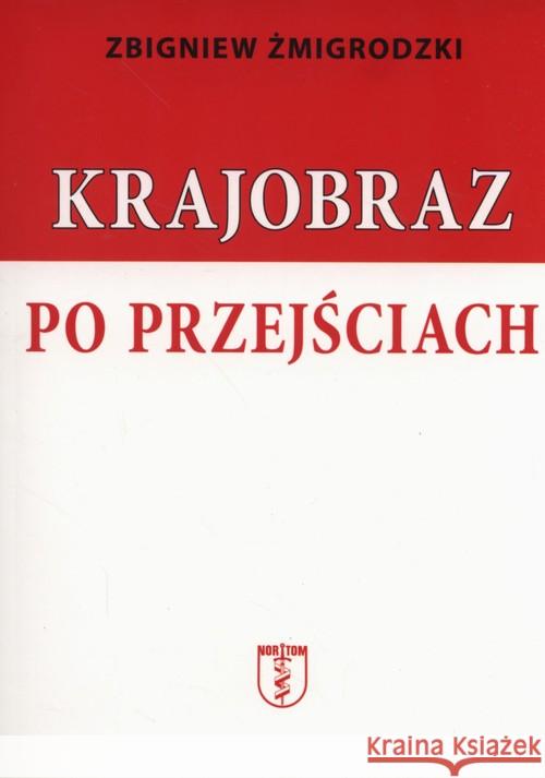 Krajobraz po przejściach Żmigrodzki Zbigniew 9788365384010 Nortom - książka