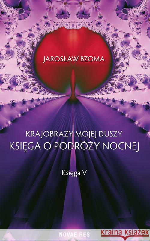 Krajobrazy mojej duszy. Księga 5 Bzoma Jarosław 9788379428939 Novae Res - książka