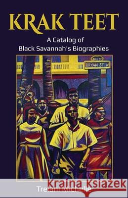 Krak Teet: A Catalog of Black Savannah's Biographies Trelani Michelle Xavier Hutchins Roland Nash 9780988625174 So Fundamental Publications - książka