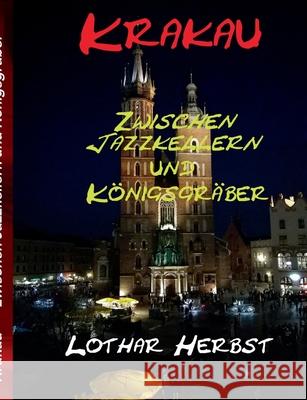 Krakau: zwischen Jazzkellern und K?nigsgr?bern Lothar Herbst 9783769389609 Bod - Books on Demand - książka
