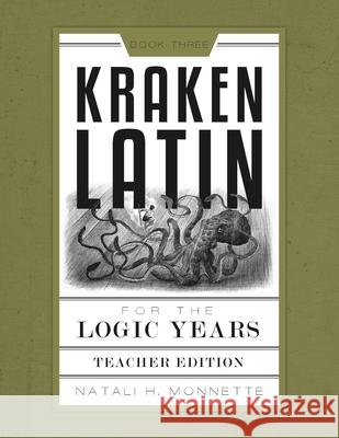 Kraken Latin 3: Teacher's Edition Natali H Monnette 9781947644519 Canon Press - książka
