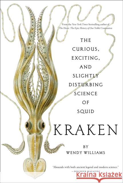 Kraken: The Curious, Exciting, and Slightly Disturbing Science of Squid Wendy Williams 9780810984660 Abrams - książka