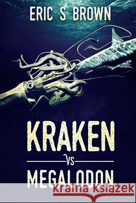 Kraken vs. Megalodon Eric S. Brown 9781925493429 Severed Press - książka