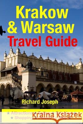 Krakow & Warsaw Travel Guide: Attractions, Eating, Drinking, Shopping & Places To Stay Joseph, Richard 9781500533311 Createspace - książka