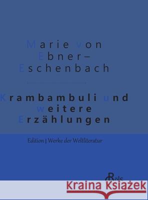 Krambambuli: und weitere Erzählungen - Gebundene Ausgaben Marie Von Ebner-Eschenbach 9783966371001 Grols Verlag - książka