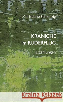 Kraniche im Ruderflug Christiane Schlenzig 9783741272844 Books on Demand - książka