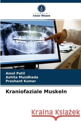 Kraniofaziale Muskeln Amol Patil, Ashita Mundhada, Prashant Kumar 9786203636932 Verlag Unser Wissen - książka