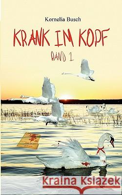 Krank im Kopf: Band 1 Busch, Kornelia 9783842350373 Books on Demand - książka