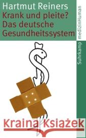 Krank und pleite? : Das deutsche Gesundheitssystem Reiners, Hartmut   9783518462478 Suhrkamp - książka