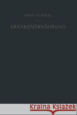 Krankenernährung: Ein Diätetisches Lehrbuch Glatzel, Hans 9783642872334 Springer - książka