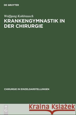 Krankengymnastik in der Chirurgie Kohlrausch, Wolfgang 9783110985436 De Gruyter - książka