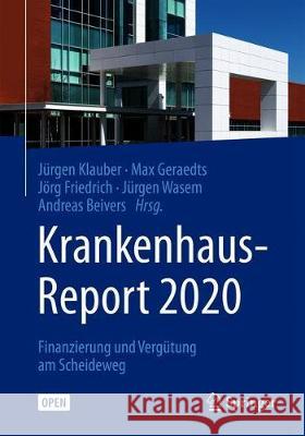 Krankenhaus-Report 2020: Finanzierung Und Vergütung Am Scheideweg Klauber, Jürgen 9783662604861 Springer - książka