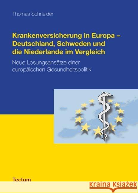 Krankenversicherung in Europa - Deutschland, Schweden und die Niederlande im Vergleich Schneider, Thomas 9783828822535 Tectum-Verlag - książka