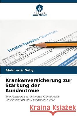 Krankenversicherung zur St?rkung der Kundentreue Abdul-Aziz Seby 9786205714157 Verlag Unser Wissen - książka