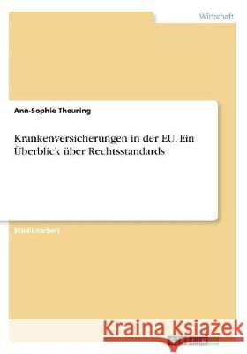 Krankenversicherungen in der EU. Ein Überblick über Rechtsstandards Ann-Sophie Theuring 9783668519343 Grin Verlag - książka
