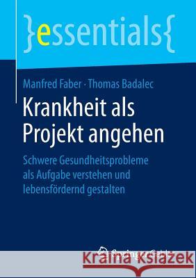 Krankheit ALS Projekt Angehen: Schwere Gesundheitsprobleme ALS Aufgabe Verstehen Und Lebensfördernd Gestalten Faber, Manfred 9783658154639 Springer Gabler - książka