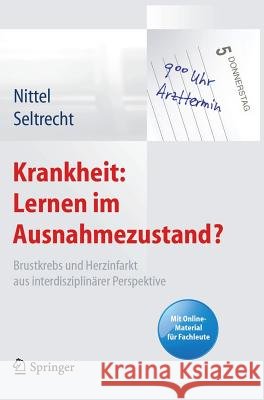 Krankheit: Lernen Im Ausnahmezustand?: Brustkrebs Und Herzinfarkt Aus Interdisziplinärer Perspektive. Mit Online-Material Für Fachleute Nittel, Dieter 9783642282003 Springer - książka