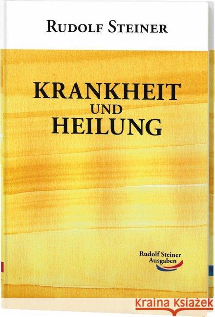 Krankheit und Heilung : 3 Vorträge in Berlin am: 10. Nov. 1908, 12. und 26. Jan. 1909 und 1 Vortrag in Penmaenmawr (Wales) am 28. Aug. 1923 Steiner, Rudolf 9783867721523 Rudolf Steiner Ausgaben - książka