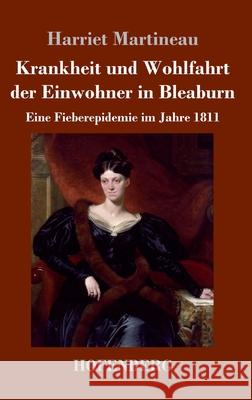 Krankheit und Wohlfahrt der Einwohner in Bleaburn: Eine Fieberepidemie im Jahre 1811 Harriet Martineau 9783743741676 Hofenberg - książka