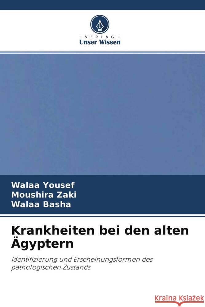 Krankheiten bei den alten Ägyptern Yousef, Walaa, Zaki, Moushira, Basha, Walaa 9786204457628 Verlag Unser Wissen - książka