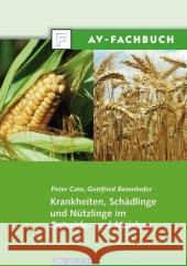 Krankheiten, Schädlinge und Nützlinge im Getreide- und Maisbau Cate, Peter Besenhofer, Gottfried  9783704023643 AV Buch - książka