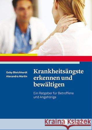 Krankheitsängste erkennen und bewältigen : Ein Ratgeber für Betroffene und Angehörige Bleichhardt, Gaby; Martin, Alexandra 9783801723101 Hogrefe Verlag - książka