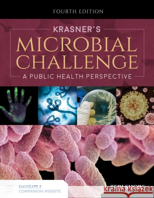 Krasner's Microbial Challenge: A Public Health Perspective: A Public Health Perspective Shors, Teri 9781284139181 Jones & Bartlett Publishers - książka