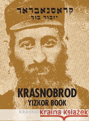 Krasnobrod; A Memorial to the Jewish Community M. Kushnir Moses Milstein Irv Osterer 9781954176584 Jewishgen.Inc - książka