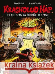 Krasnolud Nap T.5 To nie czas na podróże w czasie Maciej Jasiński, Krzysztof Trystuła 9788328166011 Egmont - książka