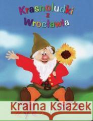 Krasnoludki z Wrocławia. Życzliwek Marietta Głuch 9788367259040 Emka - książka