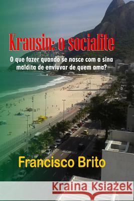 Krausin, o socialite: Krausin Brito, Francisco de Assis 9781492355045 Createspace - książka