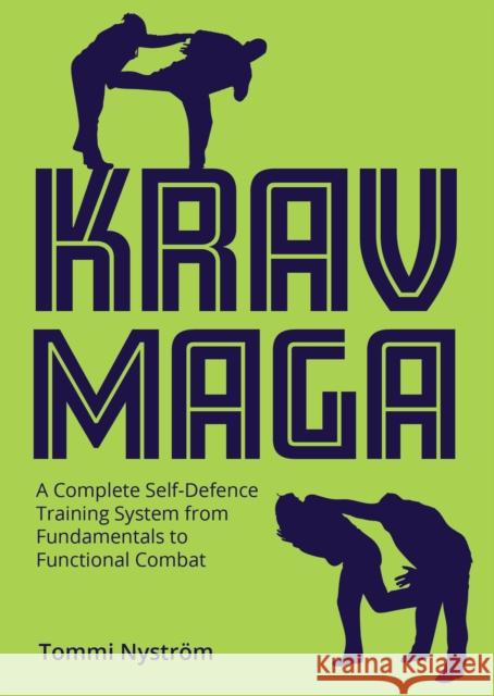 Krav Maga: A Complete Self-Defence Training System from Fundamentals to Functional Combat Tommi Nystrom 9780719846304 The Crowood Press Ltd - książka