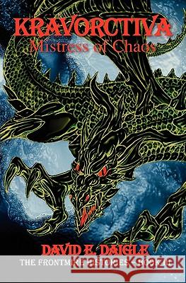 Kravorctiva: Mistress of Chaos - The Frontmire Histories- Book III David E. Daigle 9781439257258 Booksurge Publishing - książka