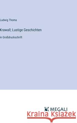 Krawall; Lustige Geschichten: in Gro?druckschrift Ludwig Thoma 9783387073898 Megali Verlag - książka