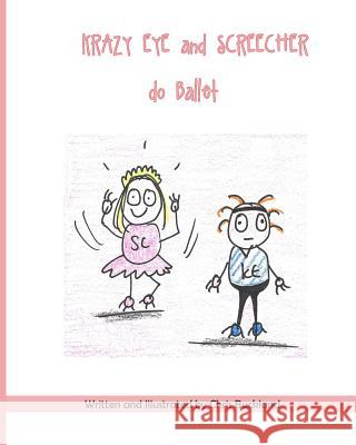 Krazy Eye and Screecher do Ballet: A Krazy Eye Story Buckland, Chris 9781515075608 Createspace - książka