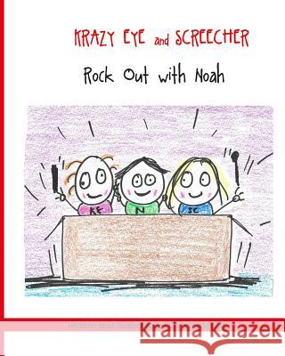 Krazy Eye and Screecher Rock Out with Noah.: A Krazy Eye story Buckland, Chris 9781511813792 Createspace - książka