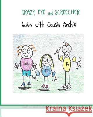 Krazy Eye and Screecher Swim with Cousin Archie: A Krazy Eye Story Chris Buckland 9781511856607 Createspace - książka