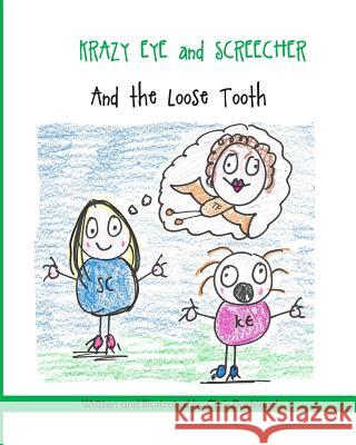 Krazy Eye, Screecher and The Loose Tooth: A Krazy Eye story Buckland, Chris 9781511818056 Createspace - książka