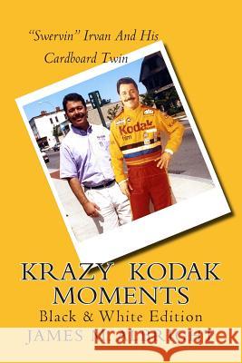 Krazy Kodak Moments: Black & White Edition James M. Albright 9781516855506 Createspace - książka