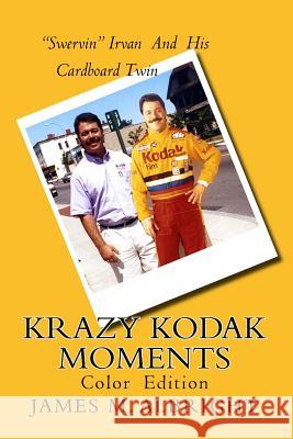 Krazy Kodak Moments: Color Edition James M. Albright 9781515383864 Createspace - książka