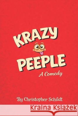 Krazy Peeple: A Comedy Schildt, Christopher Michael 9798255129379 Independently Published - książka