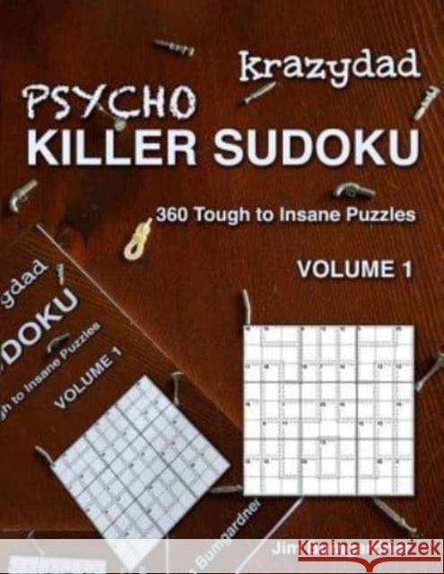 Krazydad Psycho Killer Sudoku Volume 1: 360 Tough to Insane Puzzles Jim Bumgardner 9781946855244 Tiny Lobster - książka