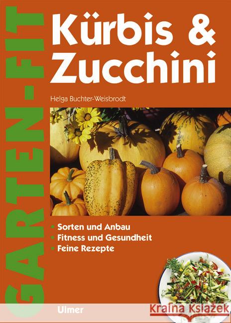 Kürbis & Zucchini : Sorten und Anbau. Fitness und Gesundheit. Feine Rezepte Buchter-Weisbrodt, Helga   9783800131426 Ulmer (Eugen) - książka