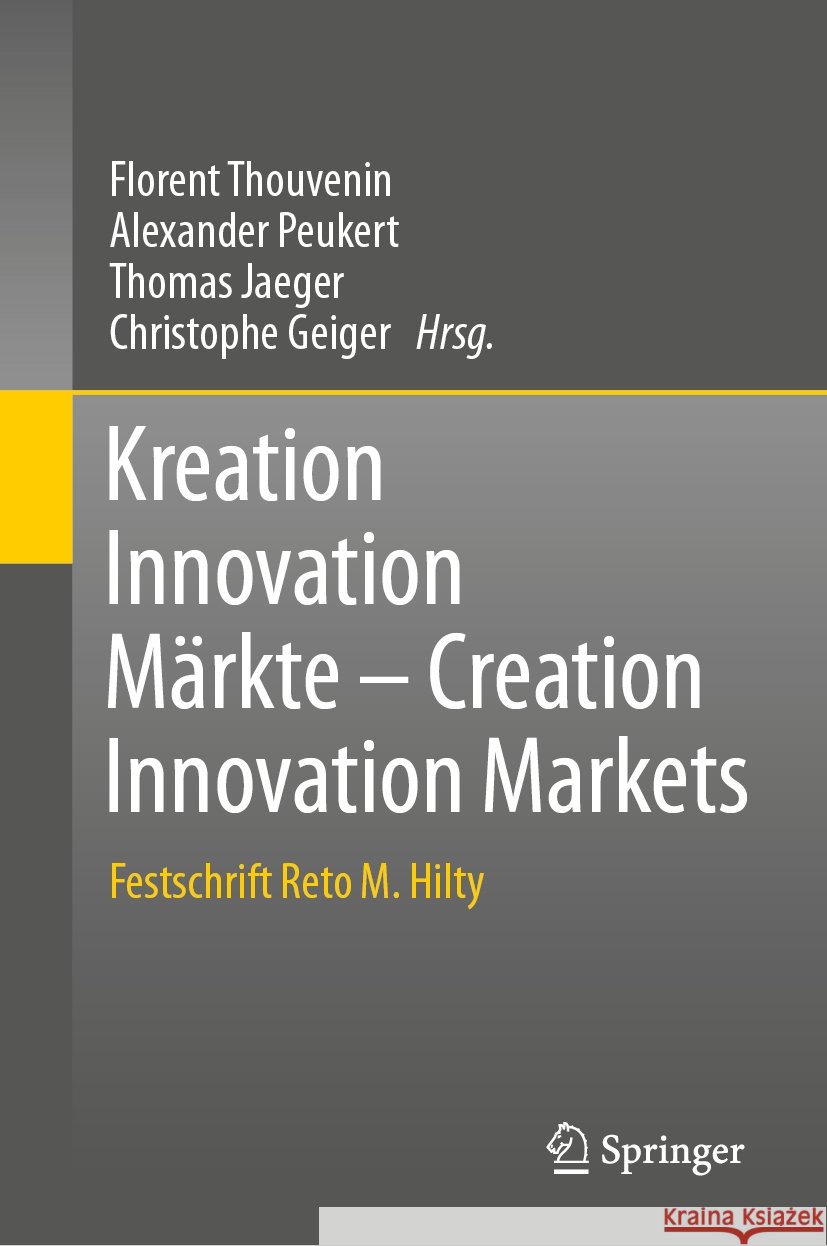 Kreation Innovation M?rkte - Creation Innovation Markets: Festschrift Reto M. Hilty Florent Thouvenin Alexander Peukert Thomas Jaeger 9783662685983 Springer - książka