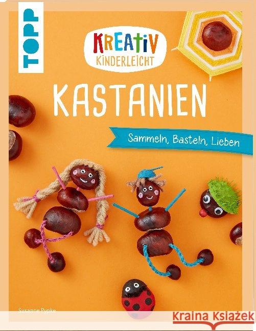 Kreativ kinderleicht Kastanien : Sammeln, Basteln, Lieben Pypke, Susanne 9783772484629 Frech - książka