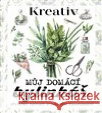Kreativ - Můj domácí bylinkář kolektiv autorů 9772336677546 Vltava Labe Media - książka