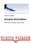 Kreativ schreiben : Alles für eine gute Geschichte Seidel, Markus 9783746719559 epubli