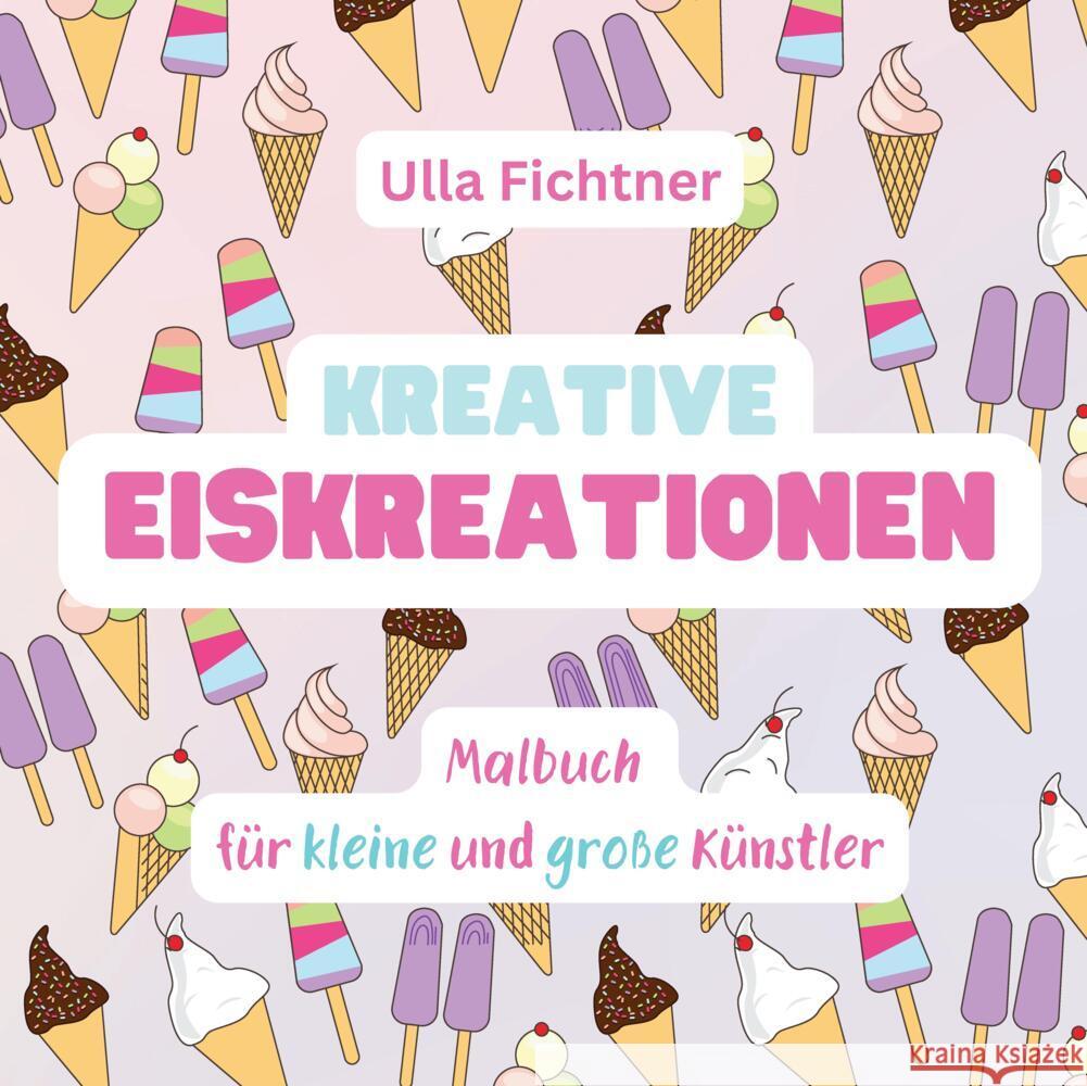 Kreative Eiskreationen Fichtner, Ulla 9783384244895 tredition - książka