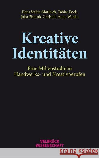 Kreative Identitäten : Handwerks- und Kreativberufe im Generationenvergleich Pintsuk-Christof, Julia; Wanka, Anna; Moritsch, Hans Stefan 9783958322035 Velbrück - książka