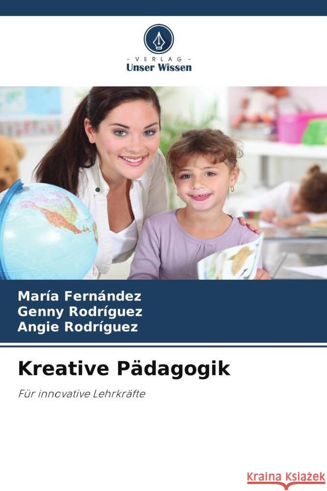 Kreative P?dagogik Mar?a Fern?ndez Genny Rodr?guez Angie Rodr?guez 9786207279692 Verlag Unser Wissen - książka